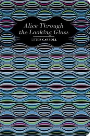 Chiltern Classics: Alice Through The Looking Glass Original