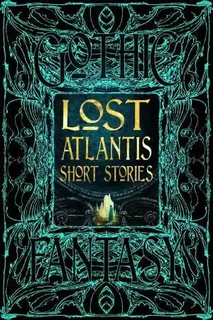 Get Yours Flame Tree Classics: Lost Atlantis Short Stories