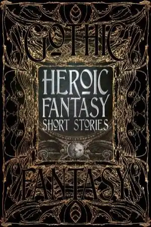 Exclusive Flame Tree Classics: Heroic Fantasy Short Stories