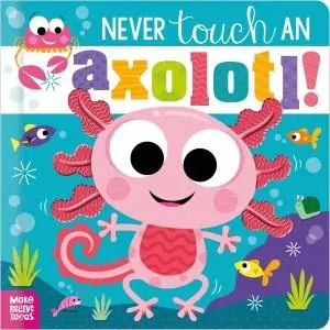 Never Touch Never Touch an Axolotl! Mega Sale