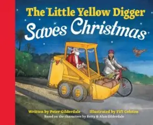 The Little Yellow Digger Saves Christmas Must Have