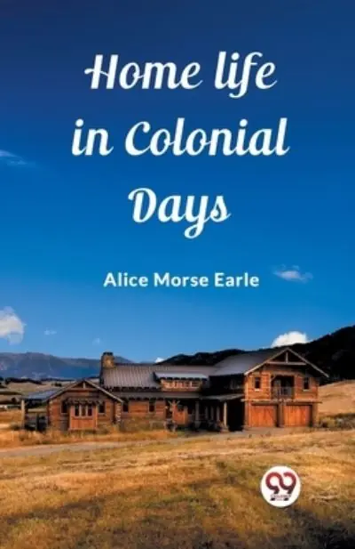 Holiday Sale Home Life in Colonial Days