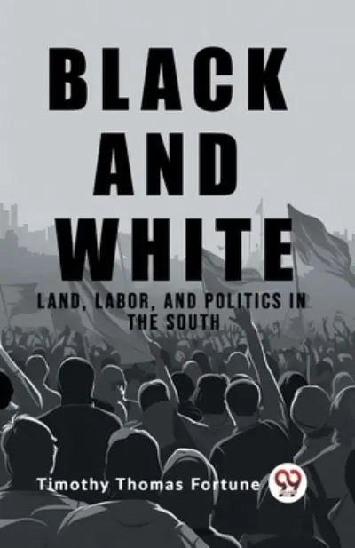 Premium Black and White Land, Labor, and Politics in the South