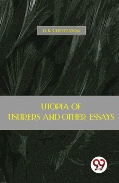 Utopia Of Usurers And Other Essays Get Yours