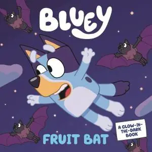 Price Drop Bluey: Fruit Bat: A Glow-In-The-Dark Book