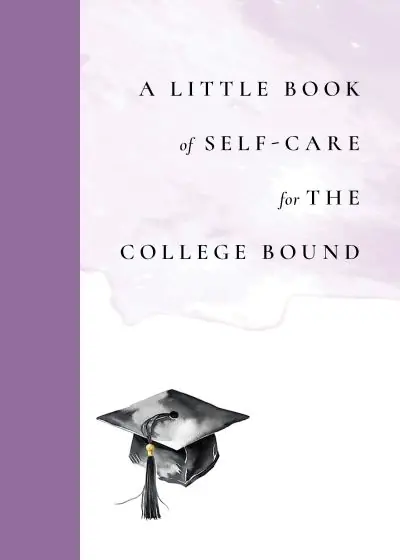A Little Book of Self-Care For the College-Bound Limited Edition
