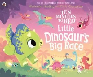 Ten Minutes To Bed: Little Dinosaur's Big Race Time-Limited