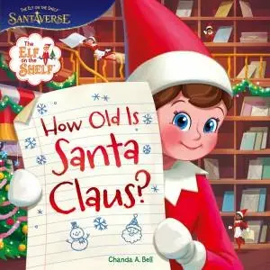 The Elf On The Shelf How Old Is Santa Claus? Last Chance