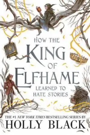 Last Chance The Folk Of The Air: How The King Of Elfhame Learned To Hate Stories