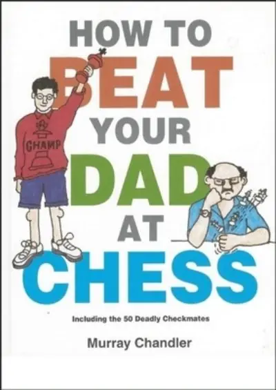 How To Beat Your Dad At Chess Order Now