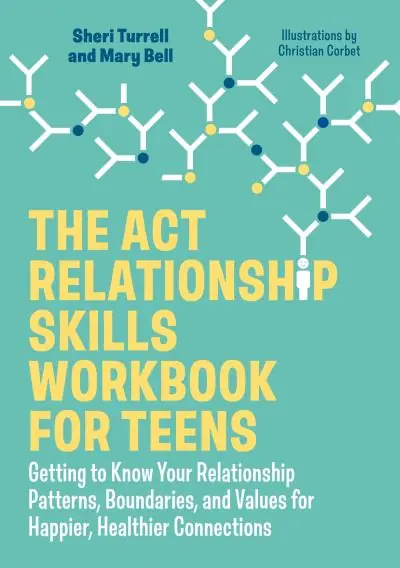 The ACT Relationship Skills Workbook For Teens Original