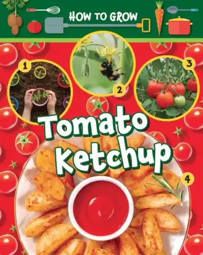 Grab Now How To Grow Tomato Ketchup
