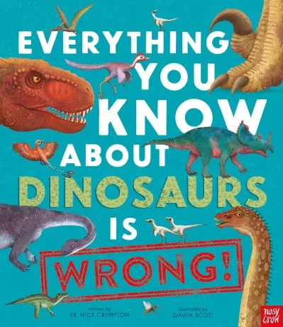 Everything You Know About Dinosaurs Is Wrong! Certified