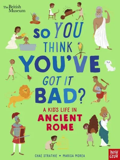 So You Think You've Got it Bad?. A Kid's Life in Ancient Rome Holiday Sale