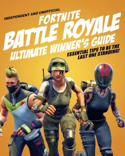 In Demand Independent and Unofficial Fortnite Battle Royale Ultimate Winner's Guide
