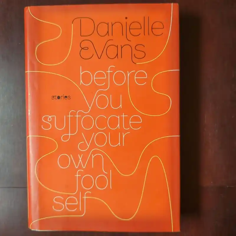 Before You Suffocate Your Own Fool Self - Danielle Evans Price Drop