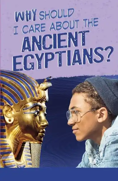 Buy Today Why Should I Care About the Ancient Egyptians?