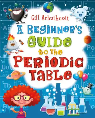A Beginner's Guide To the Periodic Table Top Rated