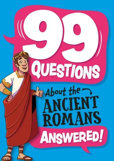 Weekend Sale 99 Questions About the Ancient Romans Answered!