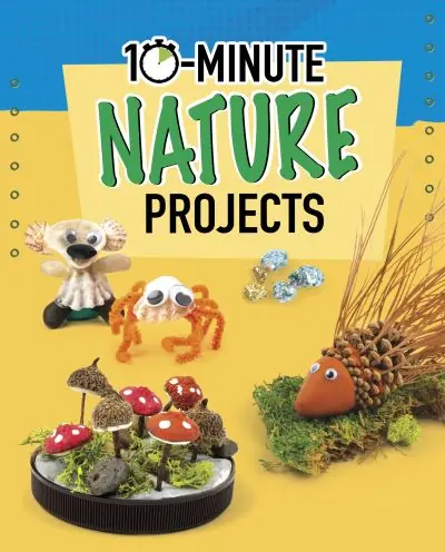 Hot Picks 10-Minute Nature Projects