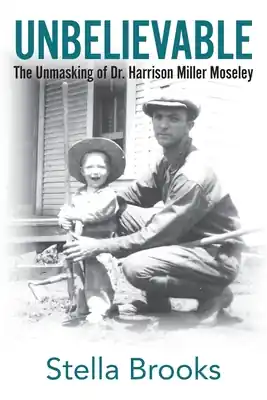 Save Now Unbelievable: The Unmasking of Dr. Harrison Miller Moseley (Paperback)