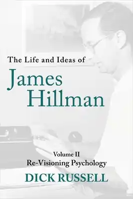 The Life and Ideas of James Hillman: Volume II: Re-Visioning Psychology (Hardcover) Don’t Miss Out