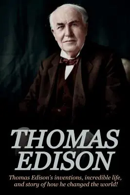 Markdown Thomas Edison: Thomas Edison's Inventions, Incredible Life, and Story of How He Changed the World (Paperback)