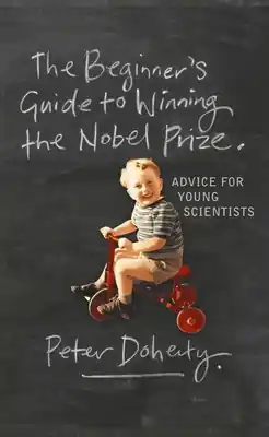 The Beginner's Guide to Winning the Nobel Prize: Advice for Young Scientists (Paperback) New Arrival