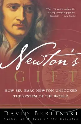 Newton's Gift: How Sir Isaac Newton Unlocked the System of the World (Paperback) Latest