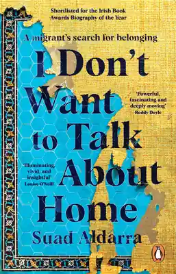 Get Yours I Don't Want to Talk About Home: A migrant’s search for belonging (Paperback)