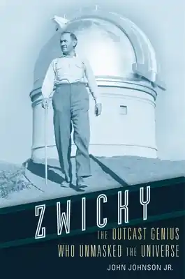 Luxury Zwicky: The Outcast Genius Who Unmasked the Universe (Hardcover)