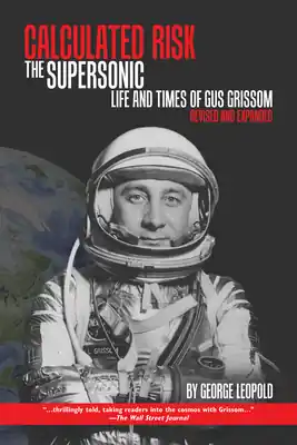 Super Sale Calculated Risk: The Supersonic Life and Times of Gus Grissom, Revised and Expanded (Paperback)