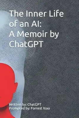 The Inner Life of an AI: A Memoir by ChatGPT (Paperback) Free Returns