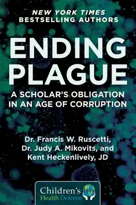 Ending Plague: A Scholar's Obligation in an Age of Corruption (Children’s Health Defense) (Hardcover) Wholesale