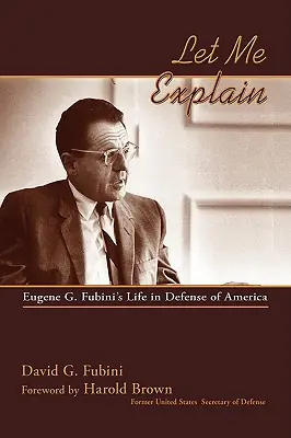Trusted Brand Let Me Explain: Eugene G. Fubini's Life in Defense of America (Hardcover)