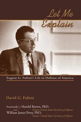Let Me Explain: Eugene G. Fubini's Life in Defense of America (Paperback) Worldwide Shipping