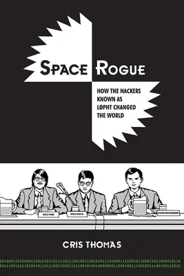 Space Rogue: How the Hackers Known as L0pht Changed the World (Paperback) Factory Price
