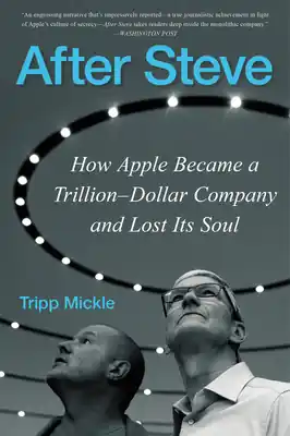 After Steve: How Apple Became a Trillion-Dollar Company and Lost Its Soul (Paperback) Genuine