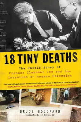 Low Price 18 Tiny Deaths: The Untold Story of Frances Glessner Lee and the Invention of Modern Forensics (Hardcover)