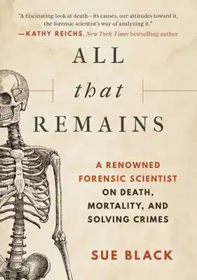 All That Remains: A Renowned Forensic Scientist on Death, Mortality, and Solving Crimes (Hardcover) Cheap