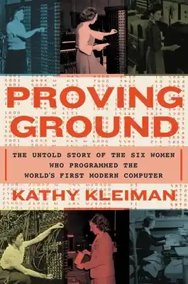 One Day Deal Proving Ground: The Untold Story of the Six Women Who Programmed the World’s First Modern Computer (Hardcover)