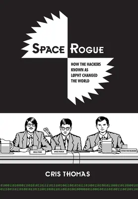 Place Order Space Rogue: How the Hackers Known as L0pht Changed the World (Hardcover)