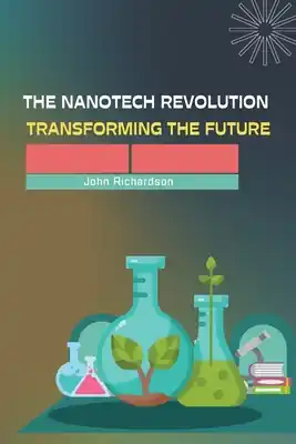 The Nanotech Revolution Transforming the Future (Paperback) Final Sale