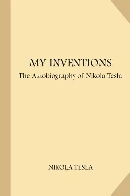 My Inventions: The Autobiography of Nikola Tesla (Large Print) (Paperback) Place Order