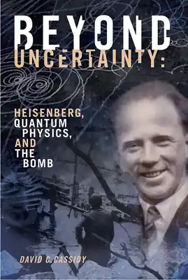 Express Delivery Beyond Uncertainty: Heisenberg, Quantum Physics, and the Bomb (Paperback)