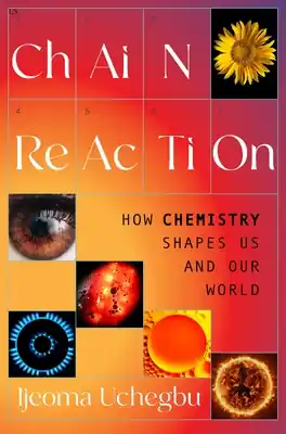 Top Rated Chain Reaction: How Chemistry Shapes Us and Our World (Hardcover)