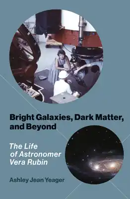 Weekend Sale Bright Galaxies, Dark Matter, and Beyond: The Life of Astronomer Vera Rubin (Paperback)