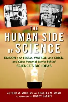 Mega Sale Human Side of Science: Edison and Tesla, Watson and Crick, and Other Personal Stories behind Science's Big Ideas (Hardcover)