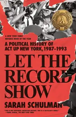 Let the Record Show: A Political History of ACT UP New York, 1987-1993 (Paperback) Certified