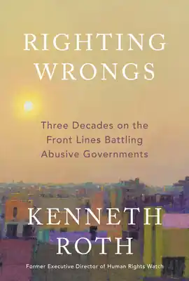 Super Sale Righting Wrongs: Three Decades on the Front Lines Battling Abusive Governments (Hardcover)